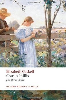 Cousin Phillis and Other Stories (Oxford World's Classics) - Elizabeth Gaskell