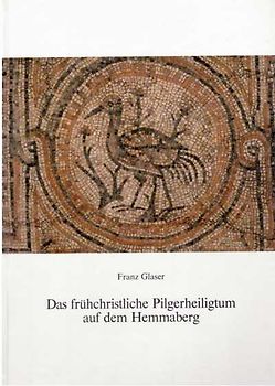 Das frühchristliche Pilgerheiligtum auf dem Hemmaberg