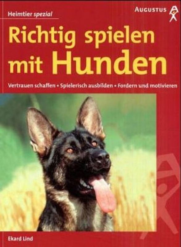 Richtig spielen mit Hunden. Vertrauen schaffen, spielerisch ausbilden, fordern und motivieren