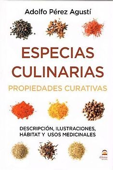 Especias culinarias : propiedades curativas : descripción, ilustraciones, hábitat y usos medicinales