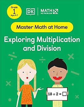 Math - No Problem! Exploring Multiplication and Division, Grade 1 Ages 6-7 (Master Math at Home)