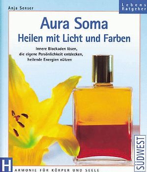 Aura Soma. Heilen mit Licht und Farben