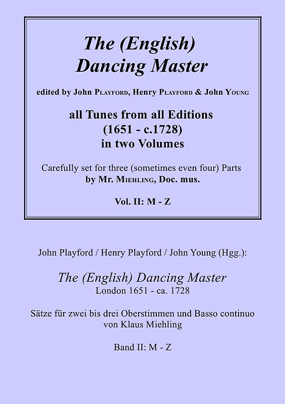 John Playford / Henry Playford / John Young (Hgg.): The (English) Dancing Master, London 1651 - ca. 1728, Bd. II: M - Z