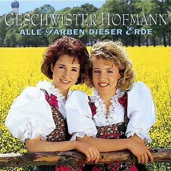 Geschwister Hofmann - Alle Farben Dieser Erde