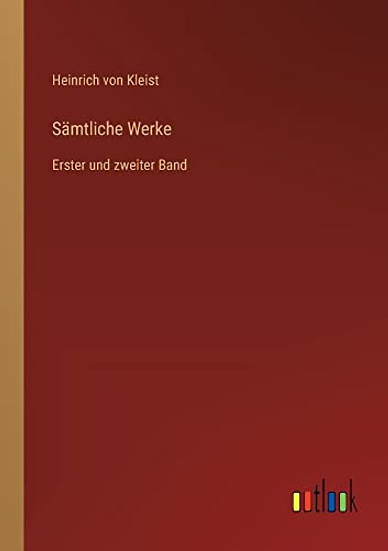 Sämtliche Werke: Erster und zweiter Band