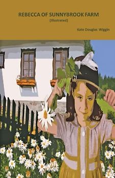 Rebecca of Sunnybrook Farm - ILLUSTRATED