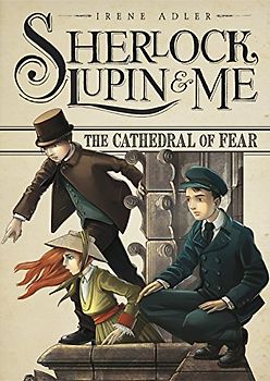 The Cathedral of Fear (Sherlock, Lupin and Me)