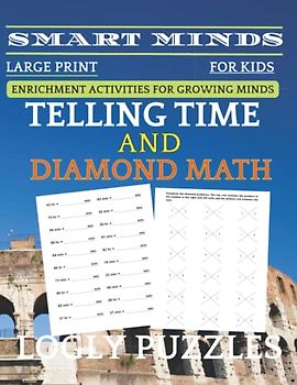 Smart Minds -Telling Time And Diamond Math Workbook For Kids: Math Book How To Tell Time Workbook , Math; For Kids,,Positive Energy for Your Mind, ... Sharpness (Logly Puzzles Smart Minds - Math)