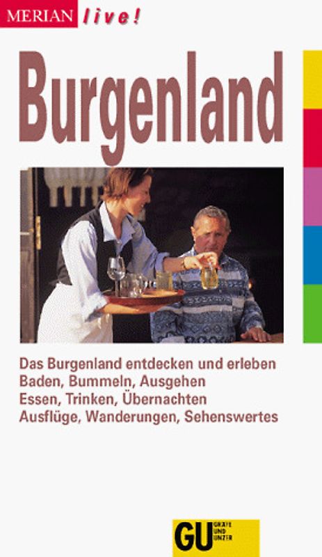 Burgenland. Das Burgenland entdecken und erleben. Baden, Bummeln, Ausgehen. Essen, Trinken, Übernachten. Ausflüge, Wanderungen, Sehenswertes