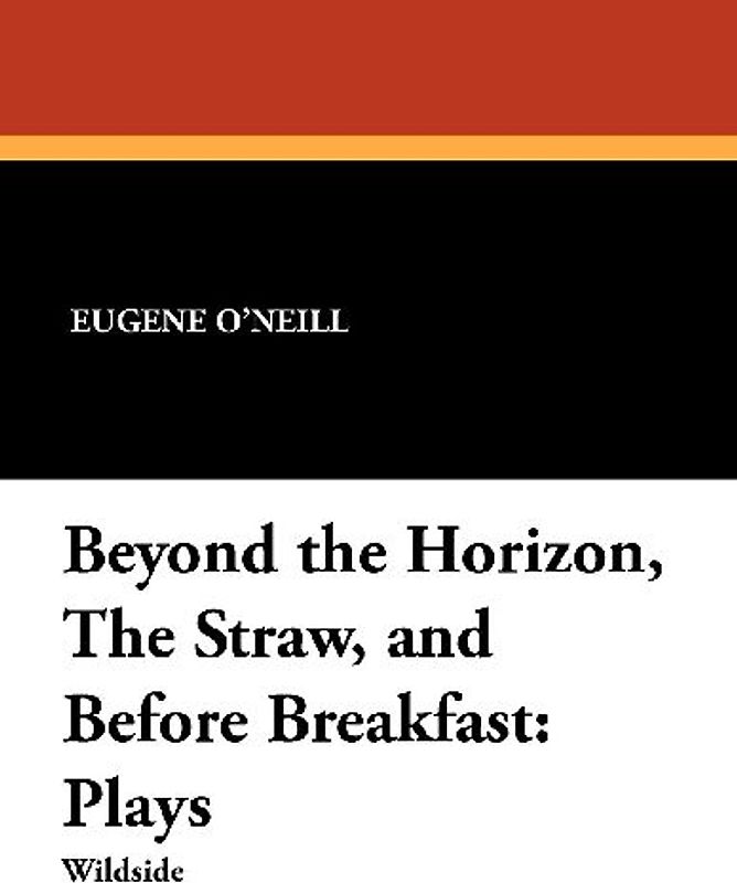 Beyond the Horizon, the Straw, and Before Breakfast