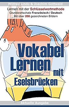 Vokabel Lernen mit Eselsbrücken Lernen mit der Schlüsselwortmethode. Grundwortschatz Französisch / Deutsch