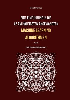 Eine Einführung in die 42 am häufigsten angewandten Machine Learning Algorithmen (mit Code-Beispielen)