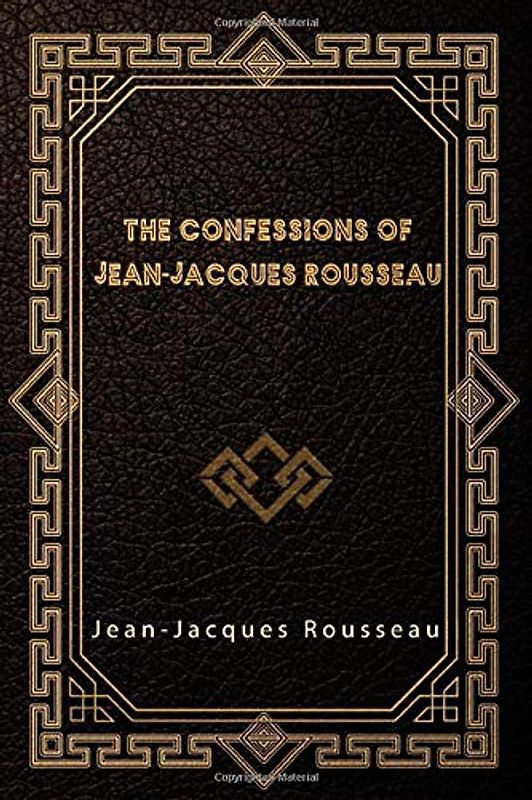 The Confessions of Jean-Jacques Rousseau