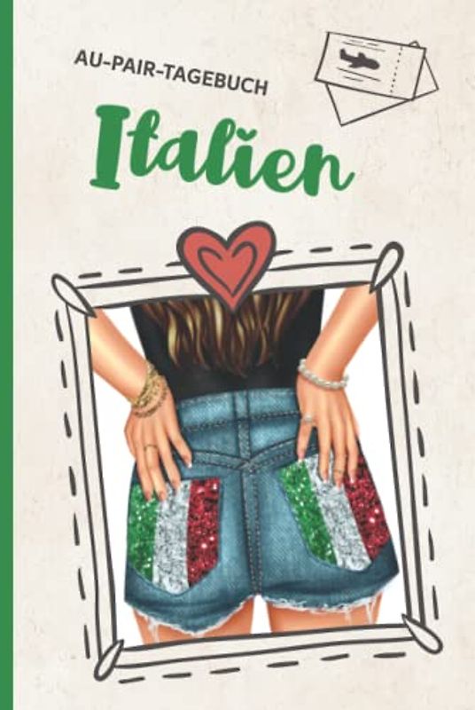 Italien Au Pair Hardcover: Meine Zeit im Ausland passt in dieses gebundene Tagebuch für das Auslandsjahr als Au Pair ein Auslandstagebuch zum Eintragen und Ausfüllen als Babysitter