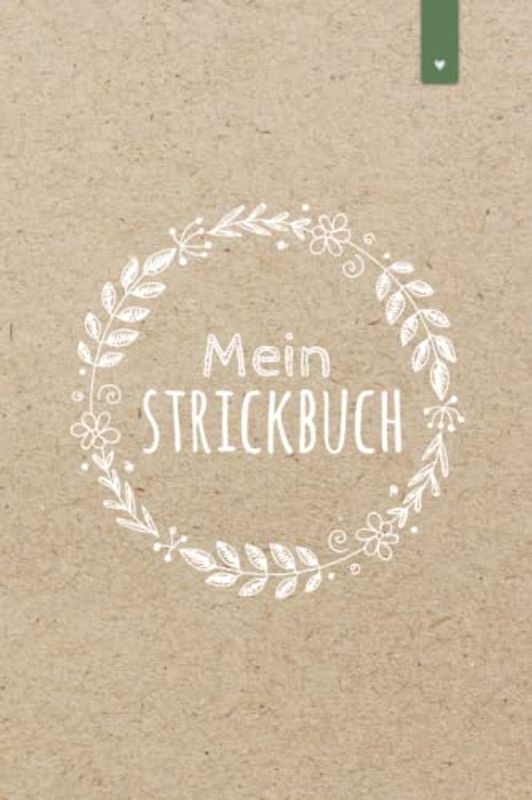 Mein Strickbuch: Liebevoll gestaltetes Stricktagebuch im DIN A5 Format für alle, die gerne stricken | Strickmuster Buch zum selbst gestalten mit ... im Verhältnis 4:5 | Strickbuch mit 120 Seiten