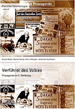 Verführer des Volkes: Propaganda im 2. Weltkrieg