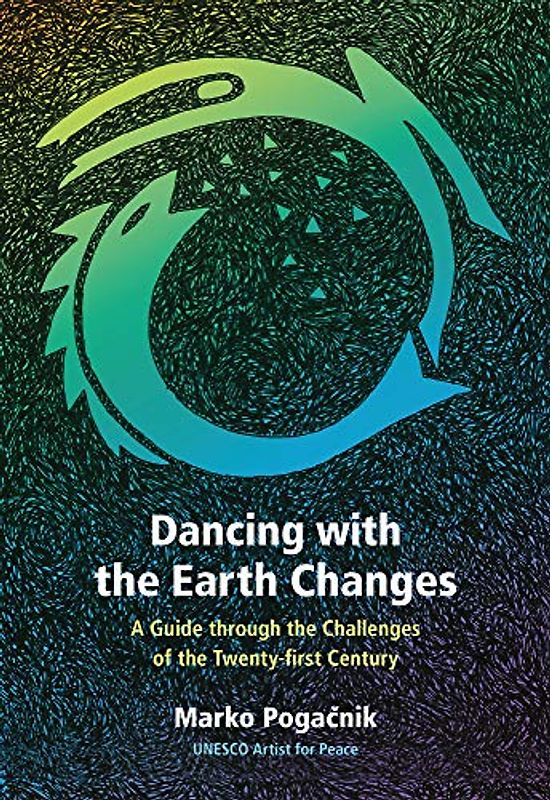 Dancing with the Earth Changes: A Guide Through the Challenges of the Twenty-First Century