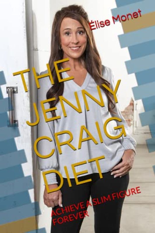 THE JENNY CRAIG DIET: ACHIEVE A SLIM FIGURE FOREVER
