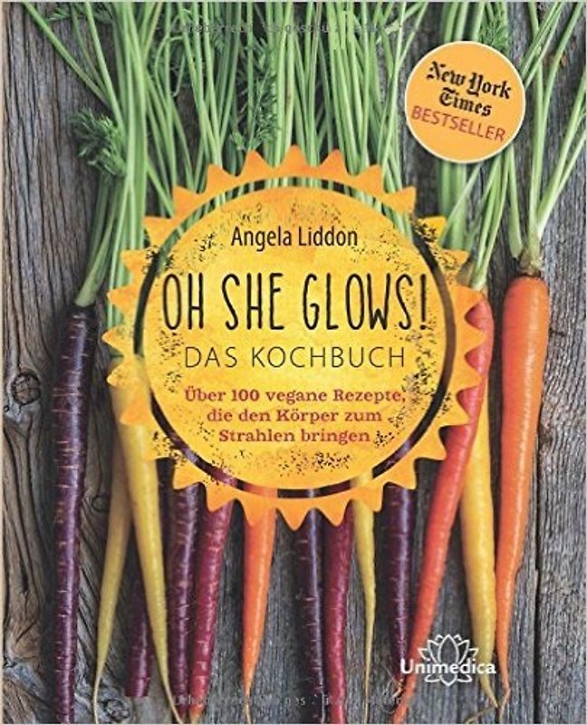 Oh She Glows! Das Kochbuch