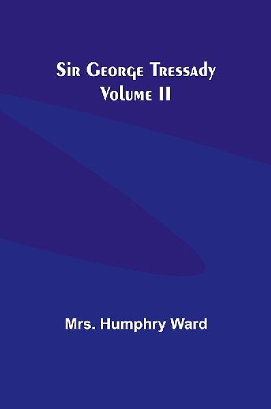 Sir George Tressady  Volume II
