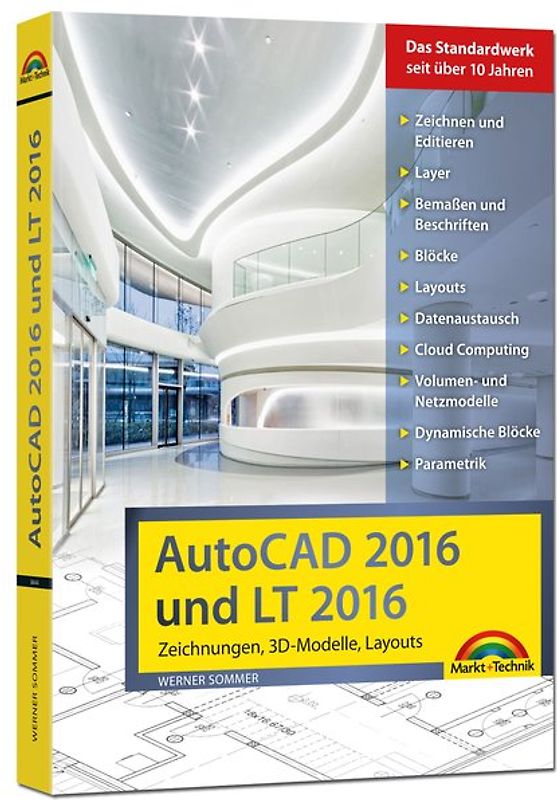 AutoCAD 2016 und LT2016 Zeichnungen, 3D-Modelle, Layouts (Kompendium / Handbuch) inkl. Beileger für Version 2017 mit allen NEUHEITEN der 2017er Version