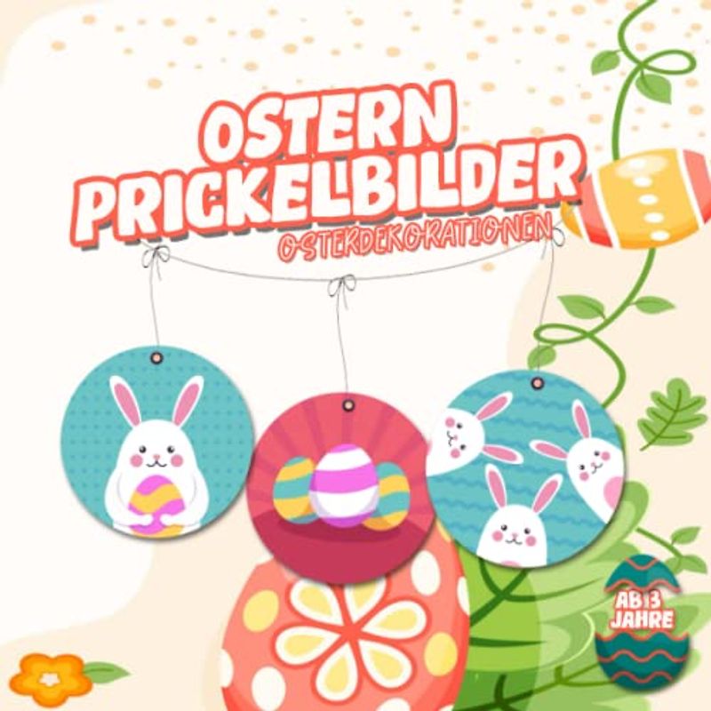 Ostern Prickelbilder: Oster und Frühling Prickelnadel | Basteln Prickeln Malen Schmücken | Schnipselbilder Fensterbilder Bastelbuch für Jungen und Mädchen (Ostern und Frühling Prickelbilder)