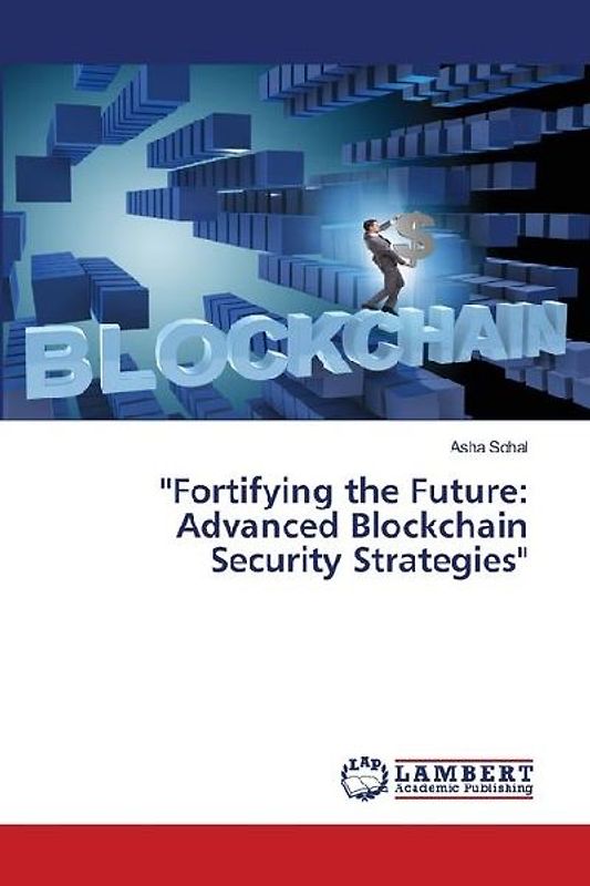 "Fortifying the Future: Advanced Blockchain Security Strategies"
