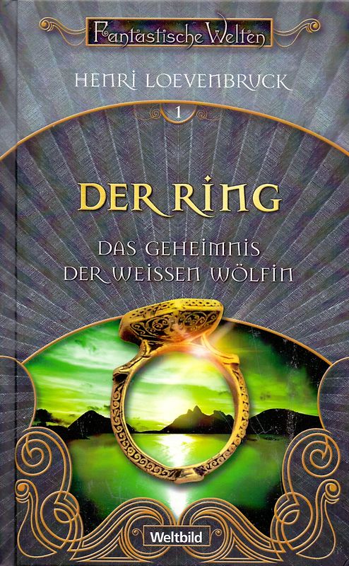 Fantastische Welten: Das Geheimnis der weissen Wölfin, Band 1 - Der Ring - Henri Loevenbruck [Gebundene Ausgabe, Weltbild]