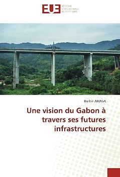 Une vision du Gabon à travers ses futures infrastructures