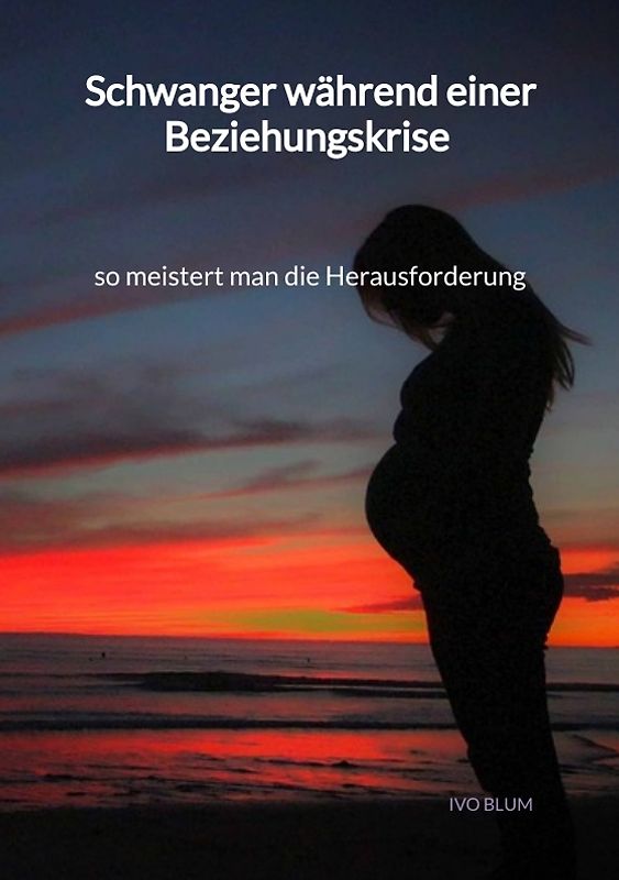 Schwanger während einer Beziehungskrise - so meistert man die Herausforderung