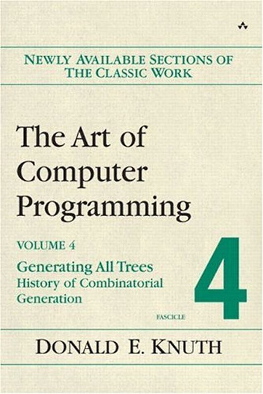 The Art of Computer Programming 4. Fascicle 4: Generating All Trees - History of Combinatorial Generation - Donald Knuth