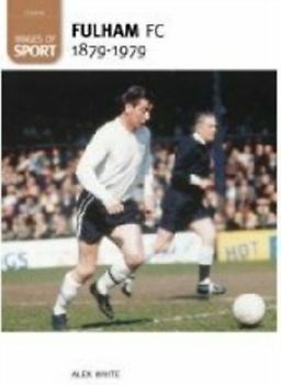 Fulham Football Club 1879-1979: Images of Sport
