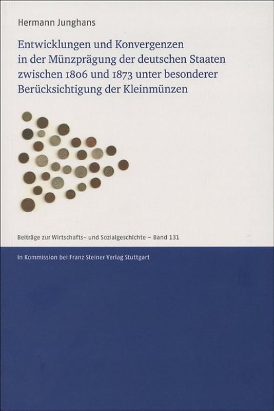 Entwicklungen und Konvergenzen in der Münzprägung der deutschen Staaten zwischen 1806 und 1873 unter besonderer Berücksichtigung der Kleinmünzen