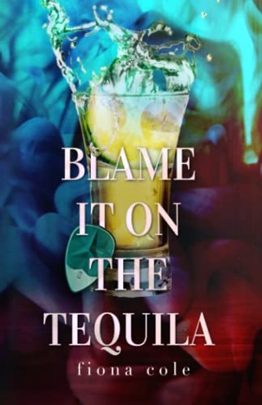 Blame it on the Tequila: Special Edition