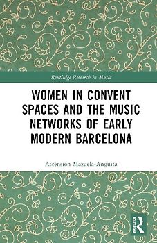 Women in Convent Spaces and the Music Networks of Early Modern Barcelona