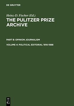 The Pulitzer Prize Archive. Opinion Journalism / Political Editorial 1916-1988