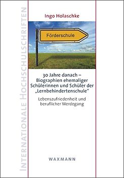 30 Jahre danach – Biographien ehemaliger Schülerinnen und Schüler der „Lernbehindertenschule“