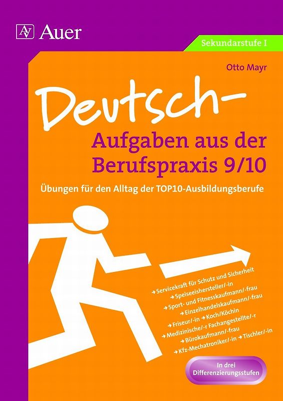 Deutsch-Aufgaben aus der Berufspraxis, Klasse 9/10. Übungen für den Alltag der TOP10-Ausbildungsberufe , In drei Differenzierungsstufen