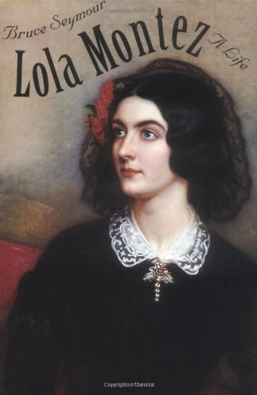 Lola Montez: A Life - Seymour, Bruce