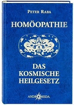 Homöopathie - Das kosmische Heilgesetz - Peter Raba [Gebundene Ausgabe, 2. Auflage 2001]