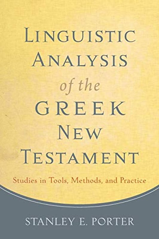 Linguistic Analysis of the Greek New Testament: Studies in Tools, Methods, and Practice