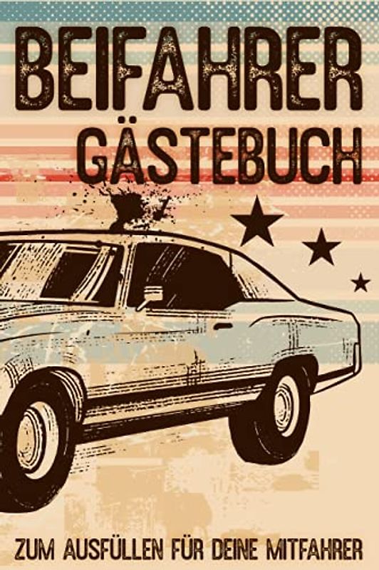 Beifahrer Gästebuch: Zum ausfüllen für Mitfahrer. Tolles Geschenk für alle die gerade Ihren Führerscheinprüfung bestanden haben. Tolle Geschenkidee ... Fahrprüfung Geschenk zum 18 Geburtstag.