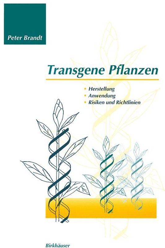 Transgene Pflanzen. Herstellung - Anwendung - Risiken und Richtlinien