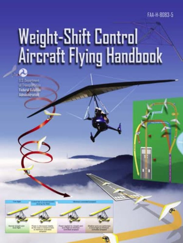 Weight-Shift Control Aircraft Flying Handbook FAA-H-8083-5 (Color Print): Pilot Flight Training Study Guide
