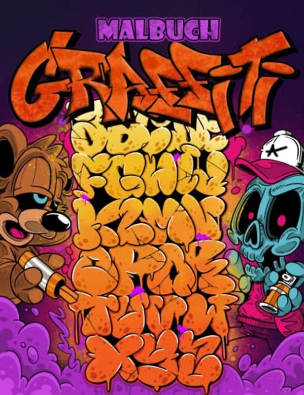 Graffiti Malbuch: 30 Graffiti Malseiten für Kinder, Jugendliche und Erwachsene Eine Sammlung lustiger Street-Art-Malvorlagen mit Graffiti-Designs wie Zeichnungen, Schriftarten, Zitaten und mehr!