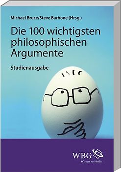 Die 100 wichtigsten philosophischen Argumente