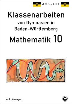 Mathematik 10, Klassenarbeiten von Gymnasien in Baden-Württemberg mit Lösungen