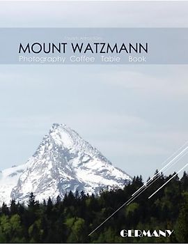 MOUNT WATZMANN GERMANY Photography Coffee Table Book Tourists Attractions: A vibrant Tour of Mount Watzmann,Germany Photography Coffee Table Book: ... Images (8.5"*11") Paperback.June 16,2023.