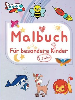 Malbuch für besondere Kinder ab 1 Jahr: Kritzelbuch mit einfallsreichen Motiven zum Ausmalen - Zur Stärkung des Selbstbewusstseins