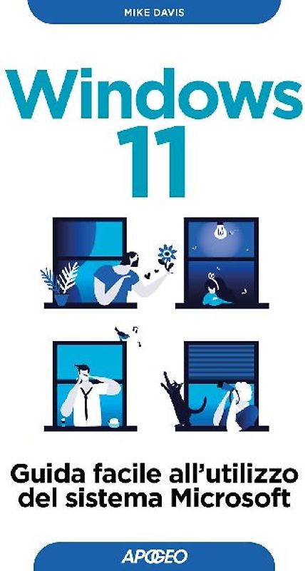 Windows 11. Guida facile all'utilizzo del sistema Microsoft
